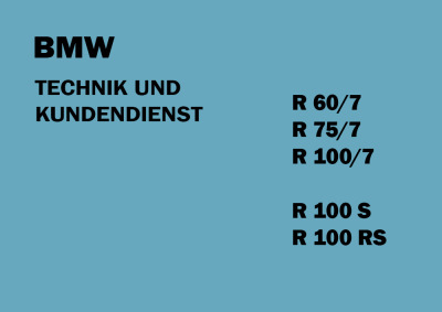 BMW R 60/7, R 75/7, R 100/7 und R 100 S/RS "Technik und Kundendienst" Wartungsanleitung Bedienungsanleitung