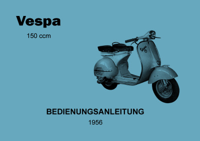Vespa 150 ccm Modell 1956 (Vespa-Messerschmitt) Bedienungsanleitung