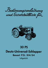 Deutz 30 PS Schlepper Typ F2L 514/54 Bedienungsanleitung und Ersatzteilliste