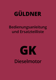 Güldner GK Stationärmotor Dieselmotor Bedienungsanleitung und Ersatzteilliste