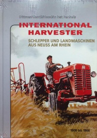 International Harvester: Schlepper und Landmaschinen aus Neuss am Rhein 1908 bis 1966