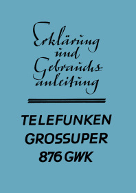 Telefunken Gross-Super 876 GWK (T876GWK) Radio Bedienungsanleitung