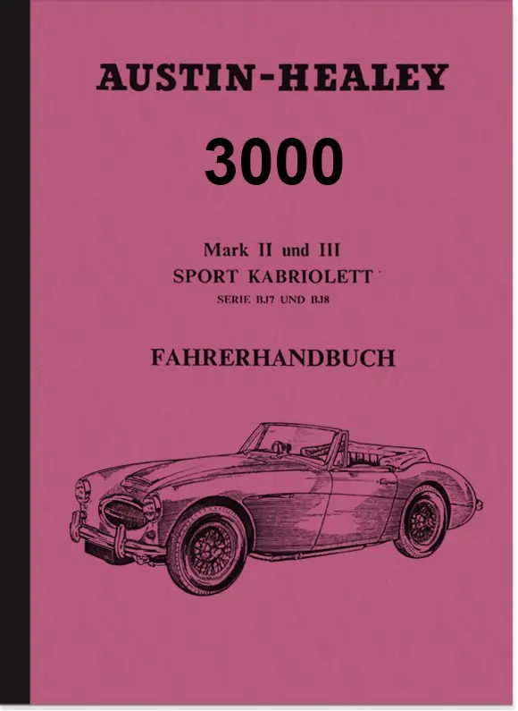 Austin-Healey 3000 MK II 2 und III 3 (BJ 7 und BJ 8) Bedienungsanleitung