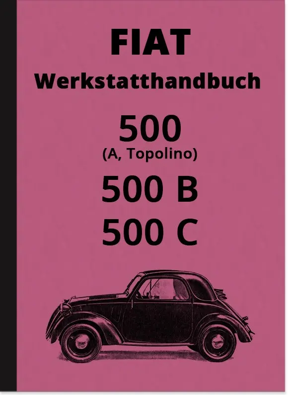 Fiat 500 A, 500 B und 500 C Topolino Reparaturanleitung Werkstatthandbuch
