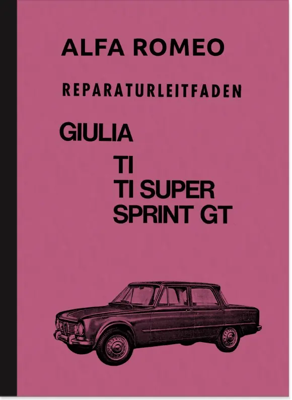 Alfa Romeo Giulia TI, TI Super und Sprint GT Reparaturanleitung Werkstatthandbuch
