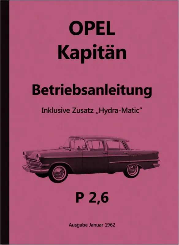 Opel Kapitän P 2,6 (Inklusive Hydramatic) Bedienungsanleitung 1962
