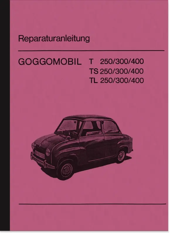 Glas Goggomobil T/TS/TL Modelle Reparaturanleitung Werkstatthandbuch (T TS 250 300 400)