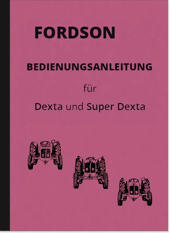 Fordson Dexta and Super Dexta Operating Instructions Manual