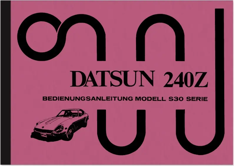 Datsun 240 Z S30 Series Operating Instructions Manual