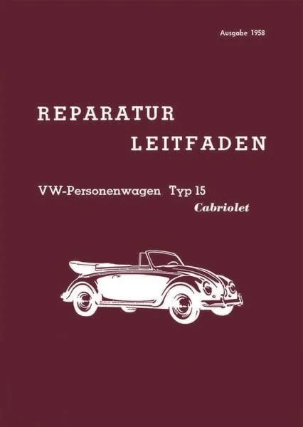 VW Käfer Typ 15 Cabriolet Reparaturanleitung (für Karosserie und Verdeck)