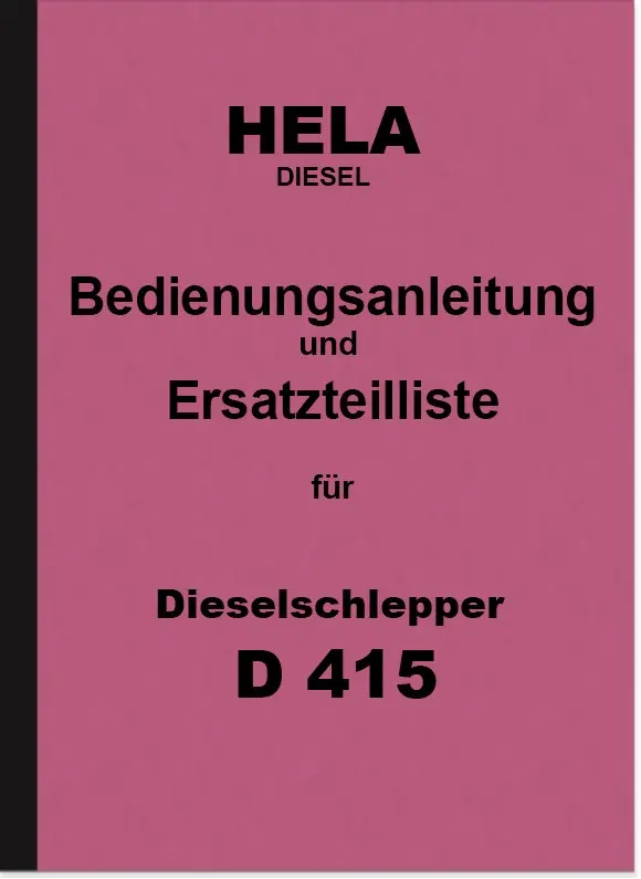 Hela Dieselschlepper D 415 Bedienungsanleitung und Ersatzteilliste