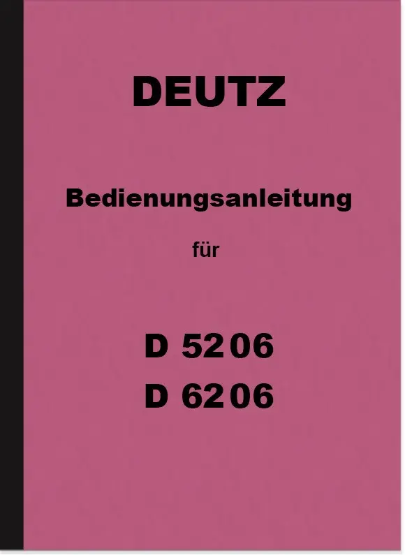 Deutz D 5206 50 06 und D 6206 62 06 Bedienungsanleitung Dieselschlepper