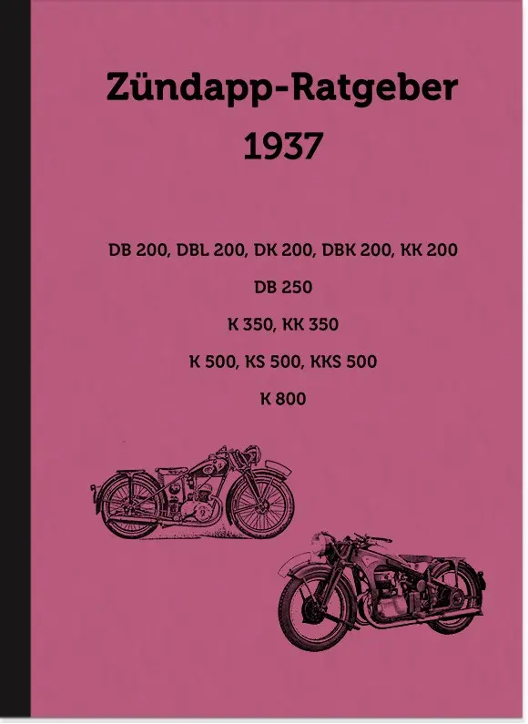Zündapp Ratgeber 1937 Description Data DB DBL DK DBK KK K KS KKS 200 250 350 500 800 Manual