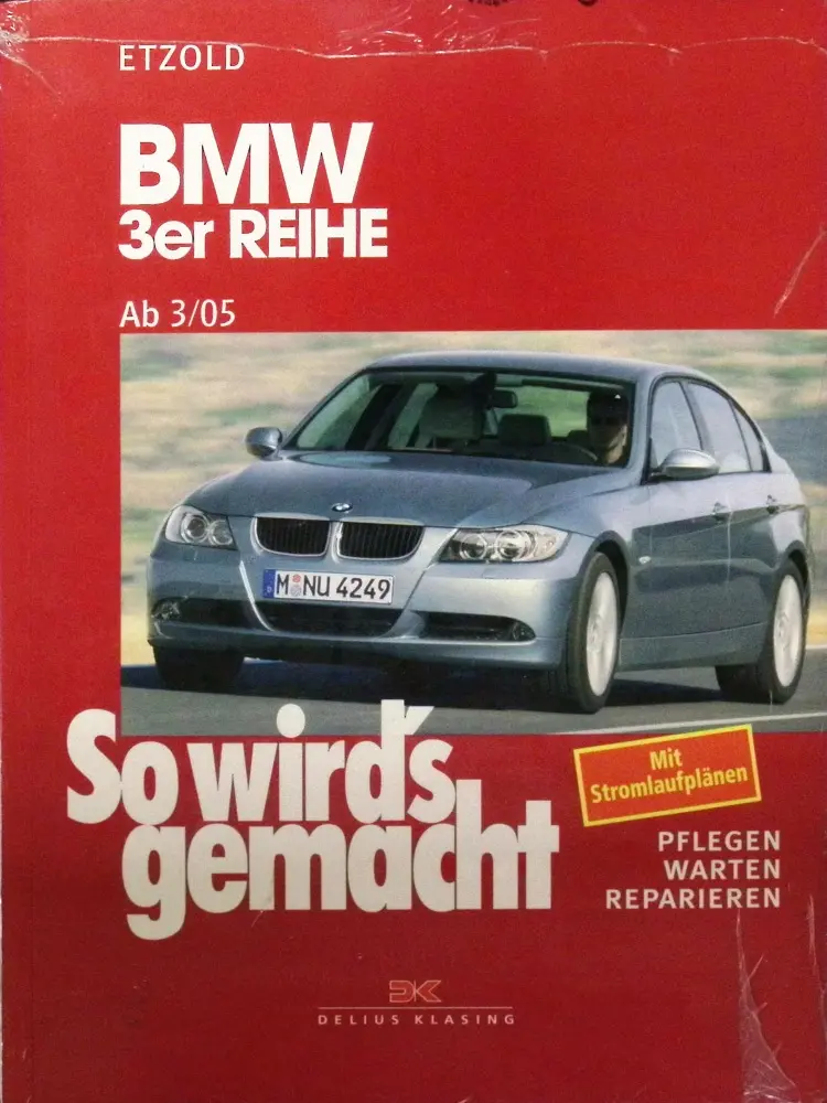 BMW 3er Reihe E90 ab 03/2005 Reparaturanleitung: So wird's gemacht, Band 138