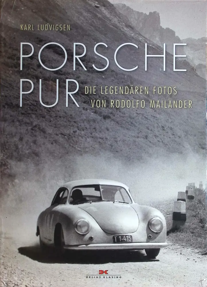 Porsche pur: Die legendären Fotos von Rodolfo Mailander